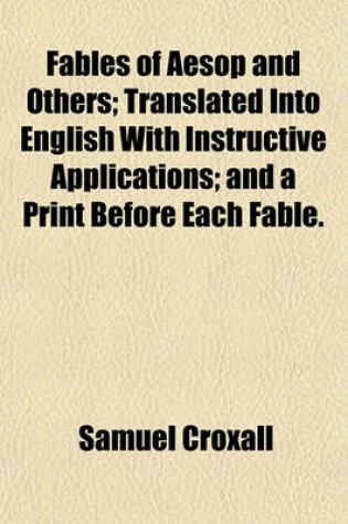 Cover of Fables of Aesop and Others; Translated Into English with Instructive Applications; And a Print Before Each Fable.