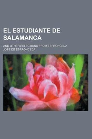 Cover of El Estudiante de Salamanca; And Other Selections from Espronceda