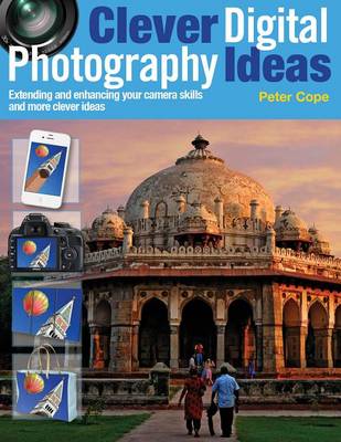 Book cover for Clever Digital Photography Ideas - Extending and Enhancing Your Camera Skills and More Clever Ideas