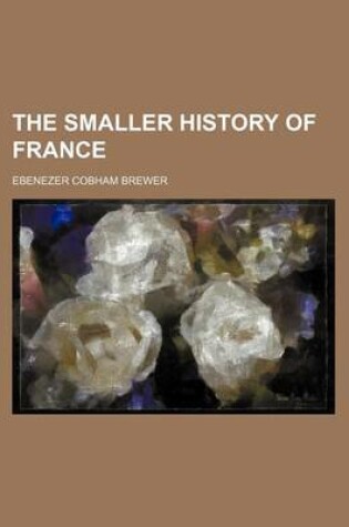 Cover of The Smaller History of France