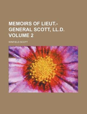 Book cover for Memoirs of Lieut.-General Scott, LL.D. Volume 2