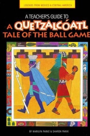Cover of A Teacher's Guide to a Quetzalcoatl Tale of the Ball Game