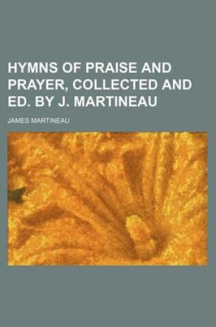 Cover of Hymns of Praise and Prayer, Collected and Ed. by J. Martineau