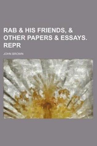 Cover of Rab & His Friends, & Other Papers & Essays. Repr