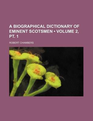 Book cover for A Biographical Dictionary of Eminent Scotsmen (Volume 2, PT. 1)