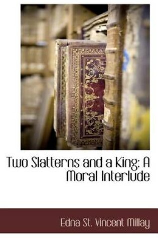 Cover of Two Slatterns and a King