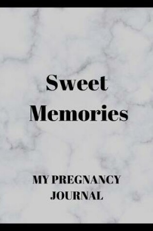 Cover of Sweet memories my pregnancy journal