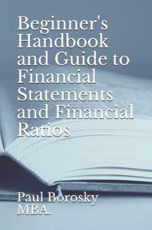 Cover of Beginner's Handbook and Guide to Financial Statements and Financial Ratios