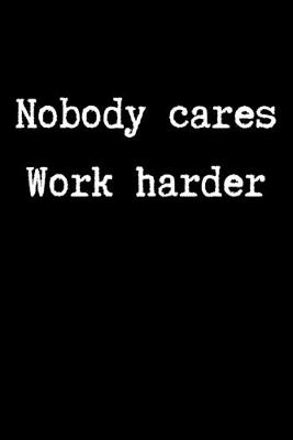 Book cover for Nobody Cares Work Harder