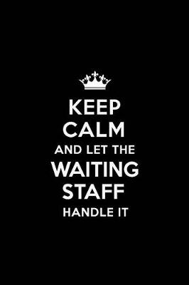 Book cover for Keep Calm and Let the Waiting Staff Handle It