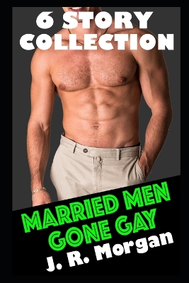 Book cover for Married Men Gone Gay Six Story Collection