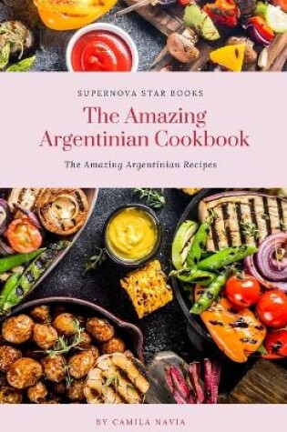 Cover of The Amazing Argentinian Cookbook