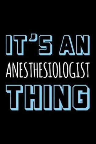 Cover of It's an Anesthesiologist Thing