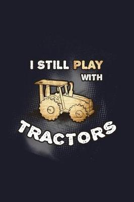 Book cover for I Still Play with Tractors