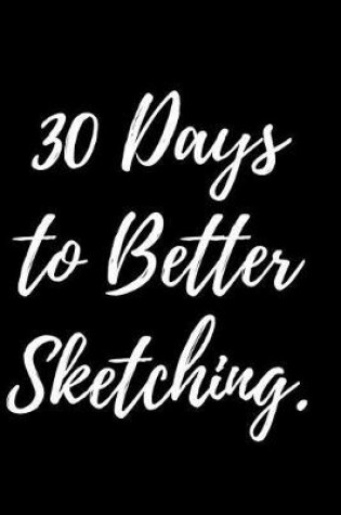 Cover of 30 Days To Better Sketching.