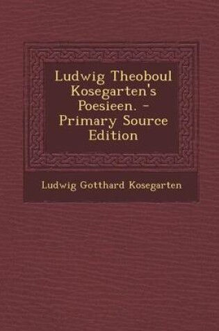 Cover of Ludwig Theoboul Kosegarten's Poesieen. - Primary Source Edition