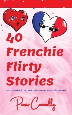 Book cover for 40 Frenchie Flirty Stories