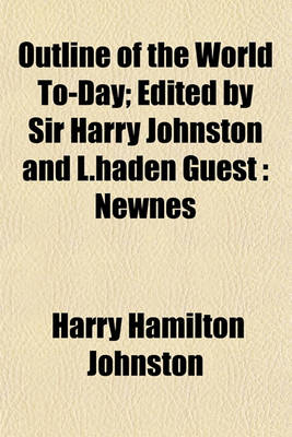 Book cover for Outline of the World To-Day; Edited by Sir Harry Johnston and L.Haden Guest