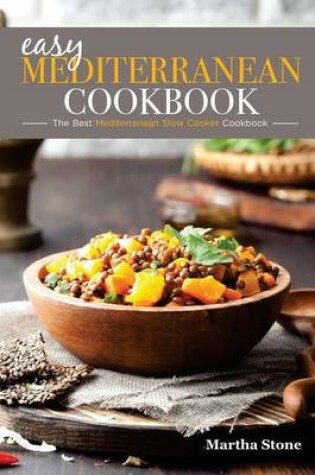Cover of Easy Mediterranean Cookbook - The Best Mediterranean Slow Cooker Cookbook