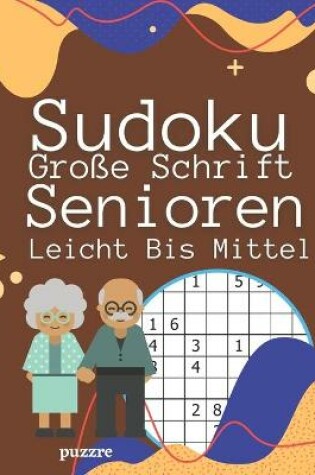 Cover of Sudoku Große Schrift Senioren Leicht Bis Mittel