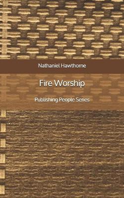 Book cover for Fire Worship - Publishing People Series