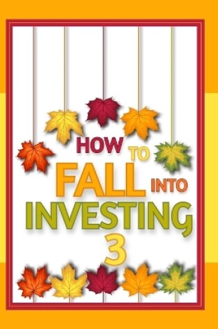 Cover of How to FALL into Investing 3