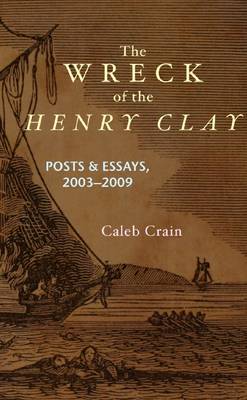 Book cover for The Wreck of the Henry Clay: Posts & Essays, 2003-2009