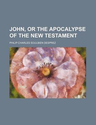 Book cover for John, or the Apocalypse of the New Testament