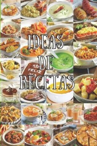 Cover of Ideas de Recetas, Recetas Fáciles e Para Toda La Familia, Recetas de cocina