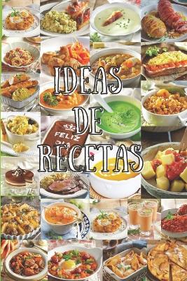 Book cover for Ideas de Recetas, Recetas Fáciles e Para Toda La Familia, Recetas de cocina