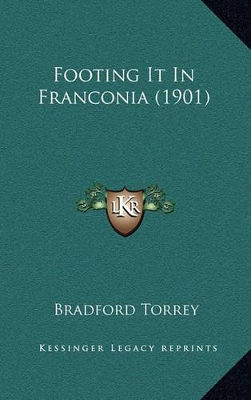 Book cover for Footing It in Franconia (1901)