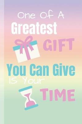 Cover of One Of A Greatest Gift You Can Give Is Your Time
