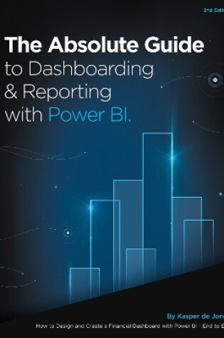 Cover of The Absolute Guide to Dashboarding and Reporting with Power BI