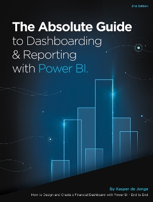 Book cover for The Absolute Guide to Dashboarding and Reporting with Power BI