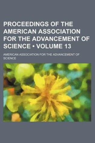 Cover of Proceedings of the American Association for the Advancement of Science (Volume 13)