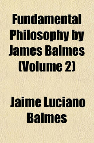 Cover of Fundamental Philosophy by James Balmes (Volume 2)