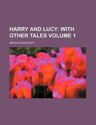 Book cover for Harry and Lucy; With Other Tales Volume 1