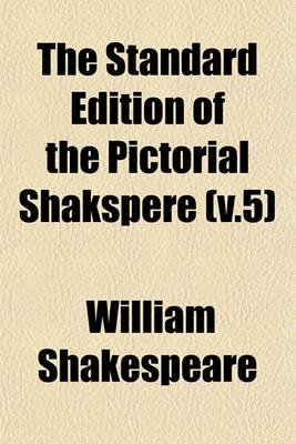 Book cover for The Standard Edition of the Pictorial Shakspere (V.5)