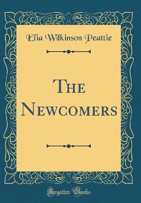 Book cover for The Newcomers (Classic Reprint)
