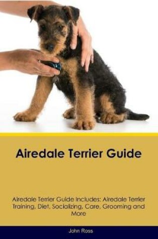 Cover of Airedale Terrier Guide Airedale Terrier Guide Includes