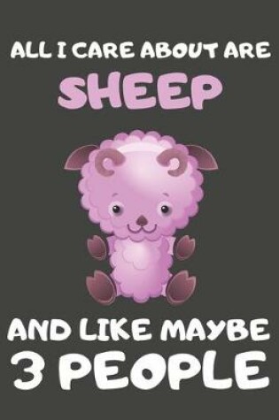 Cover of All I Care About Are Sheep And Like Maybe 3 People