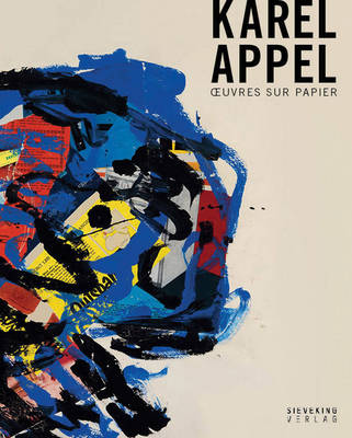 Book cover for Karel Appel: Oeuvres Sur Papier