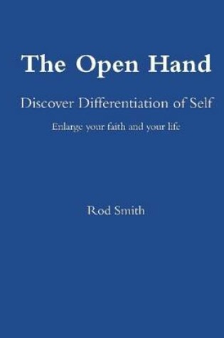 Cover of The Open Hand: Discover Differentiation of Self: Enlarge Your Faith and Your Life