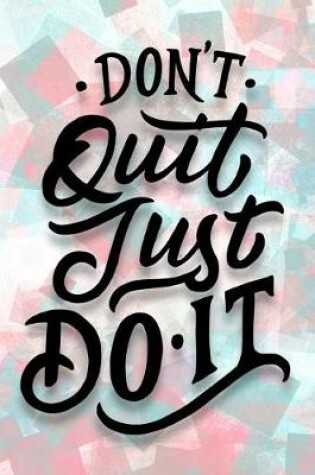 Cover of Don't Quit Just Do It