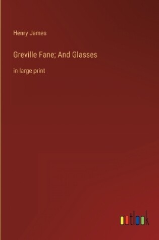 Cover of Greville Fane; And Glasses
