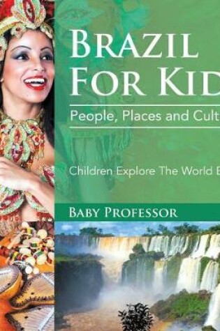 Cover of Brazil for Kids: People, Places and Cultures - Children Explore the World Books