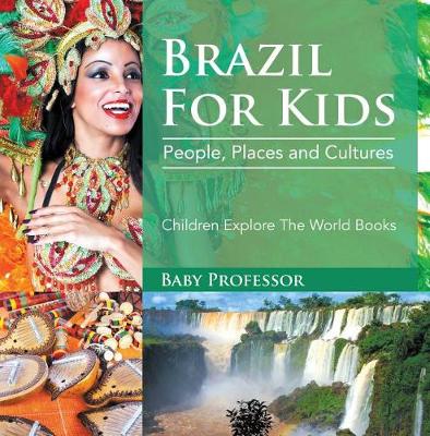 Cover of Brazil for Kids: People, Places and Cultures - Children Explore the World Books