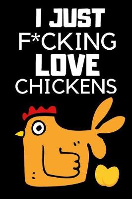 Book cover for I Just F*cking Love Chickens