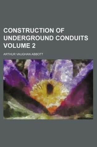 Cover of Construction of Underground Conduits Volume 2