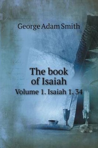 Cover of The book of Isaiah Volume 1. Isaiah 1. 34